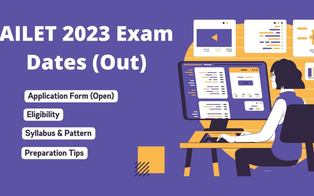 AILET 2023 Exam – Dates (Out), Application Form (Open), Eligibility, Syllabus & Pattern, Preparation Tips